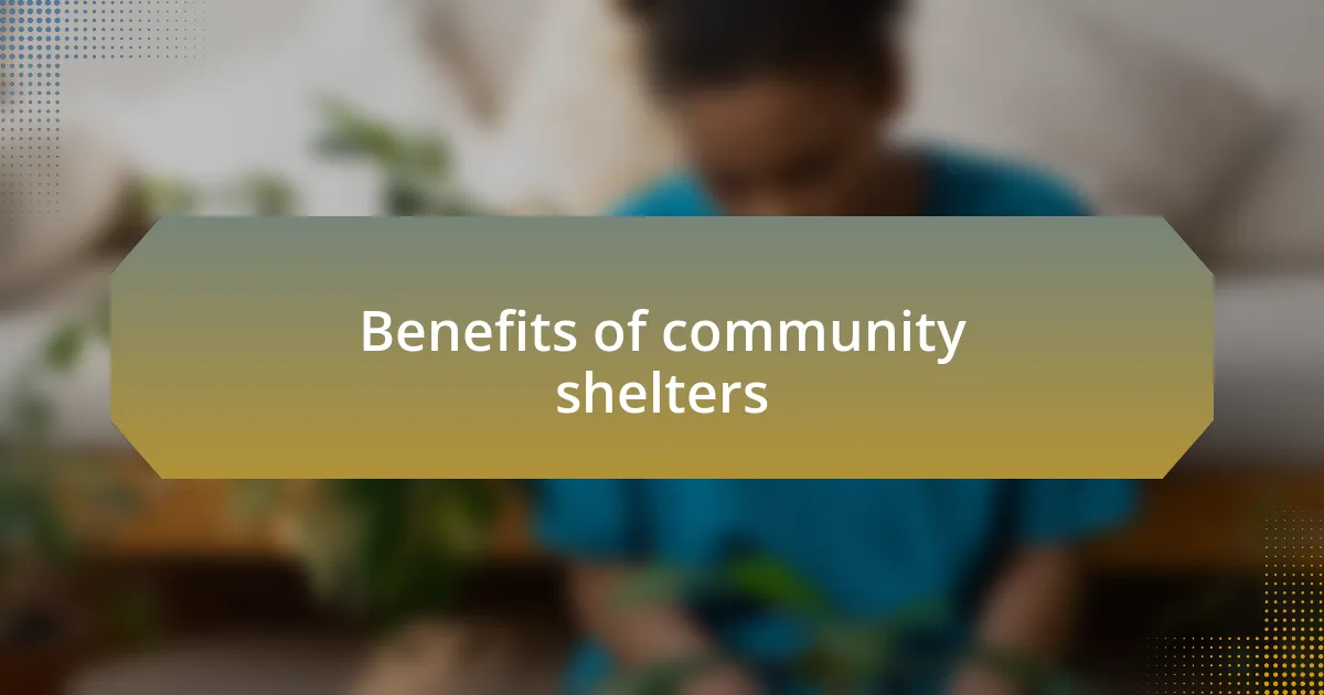 Benefits of community shelters