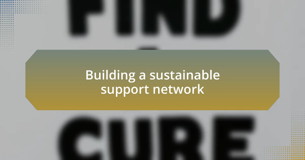 Building a sustainable support network