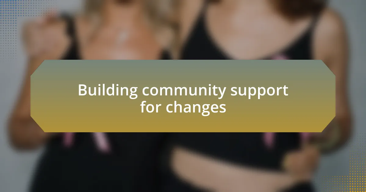 Building community support for changes