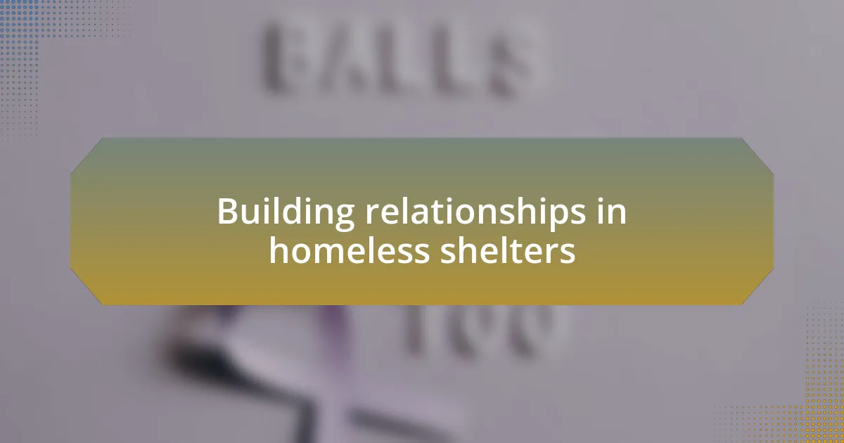 Building relationships in homeless shelters