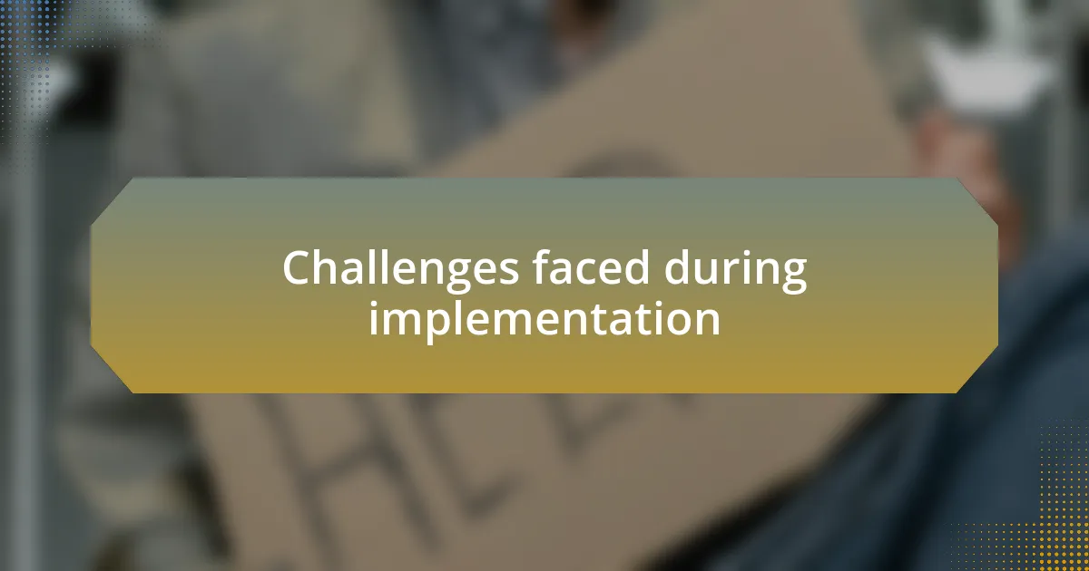 Challenges faced during implementation