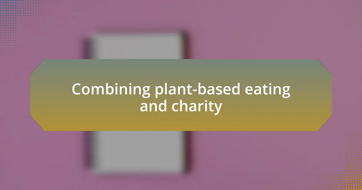 Combining plant-based eating and charity