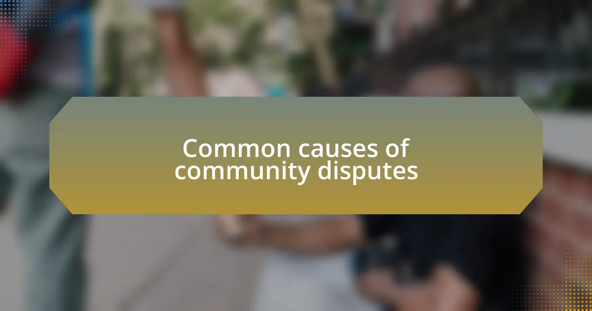 Common causes of community disputes