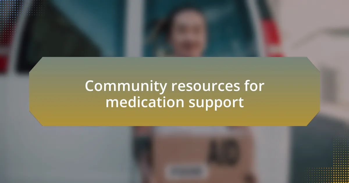 Community resources for medication support
