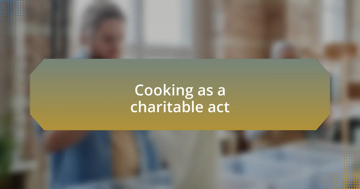 Cooking as a charitable act