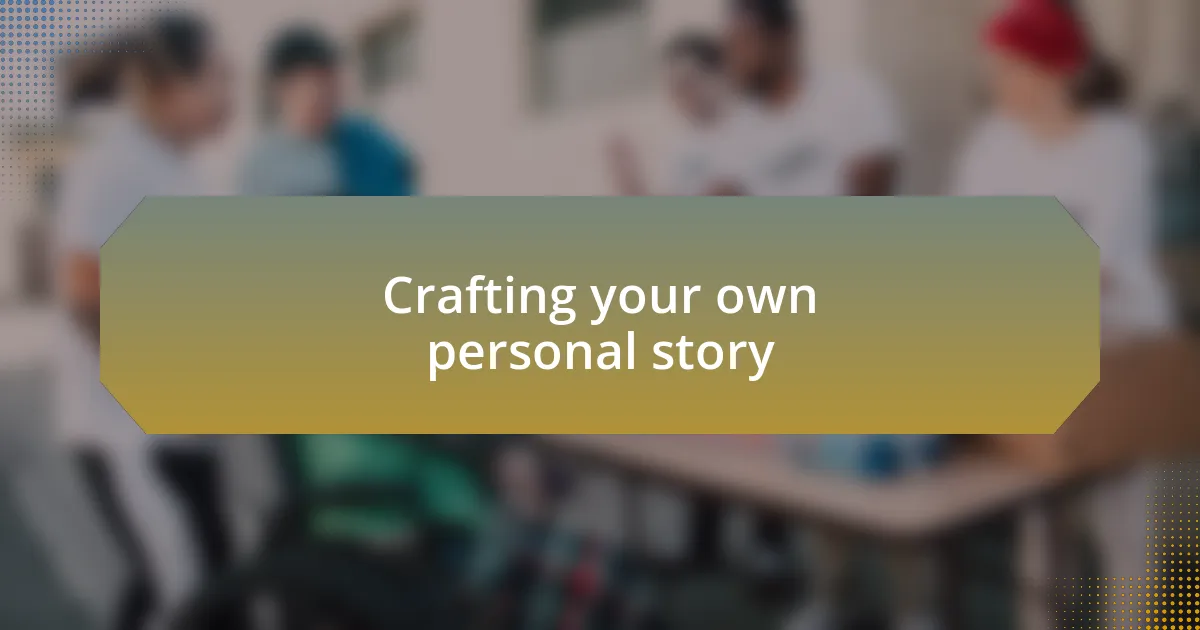 Crafting your own personal story
