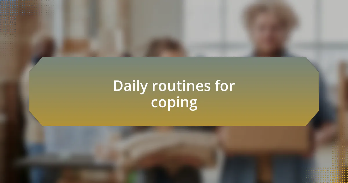 Daily routines for coping