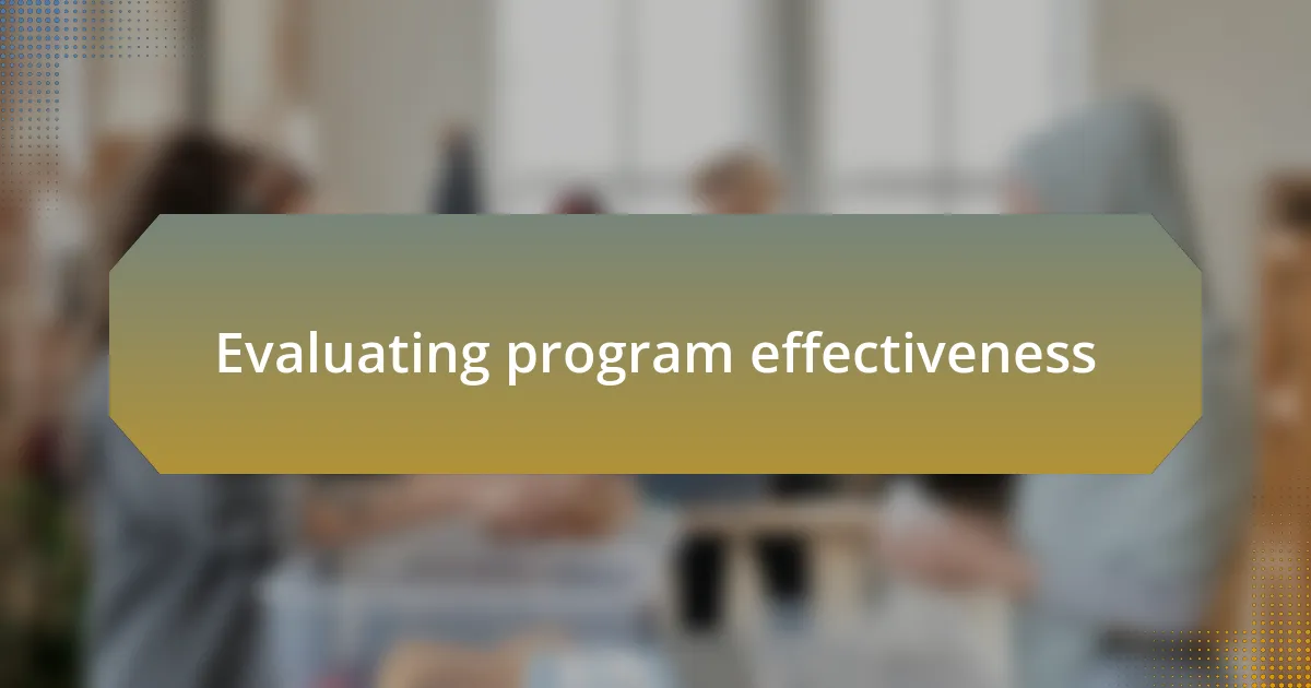 Evaluating program effectiveness