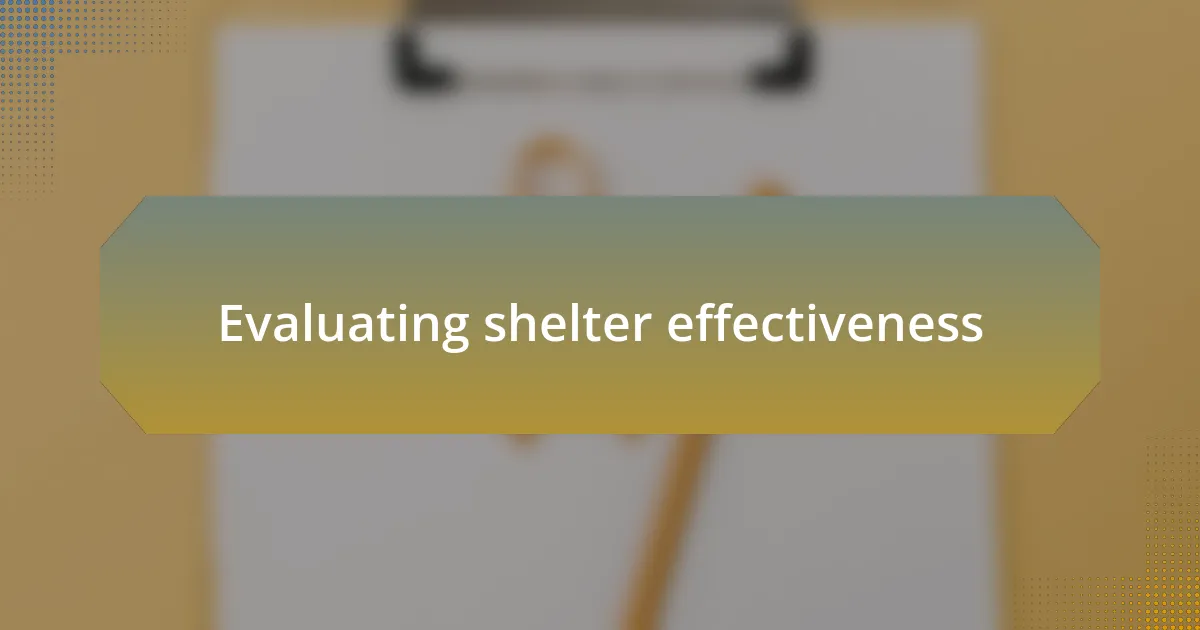 Evaluating shelter effectiveness