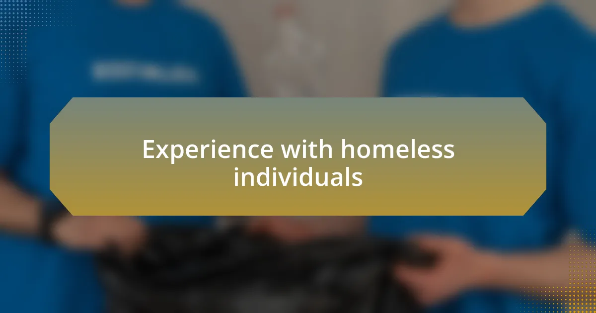 Experience with homeless individuals
