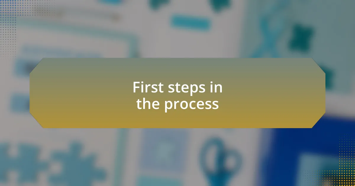 First steps in the process