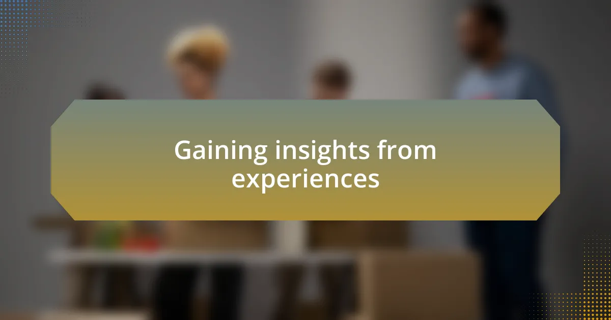 Gaining insights from experiences