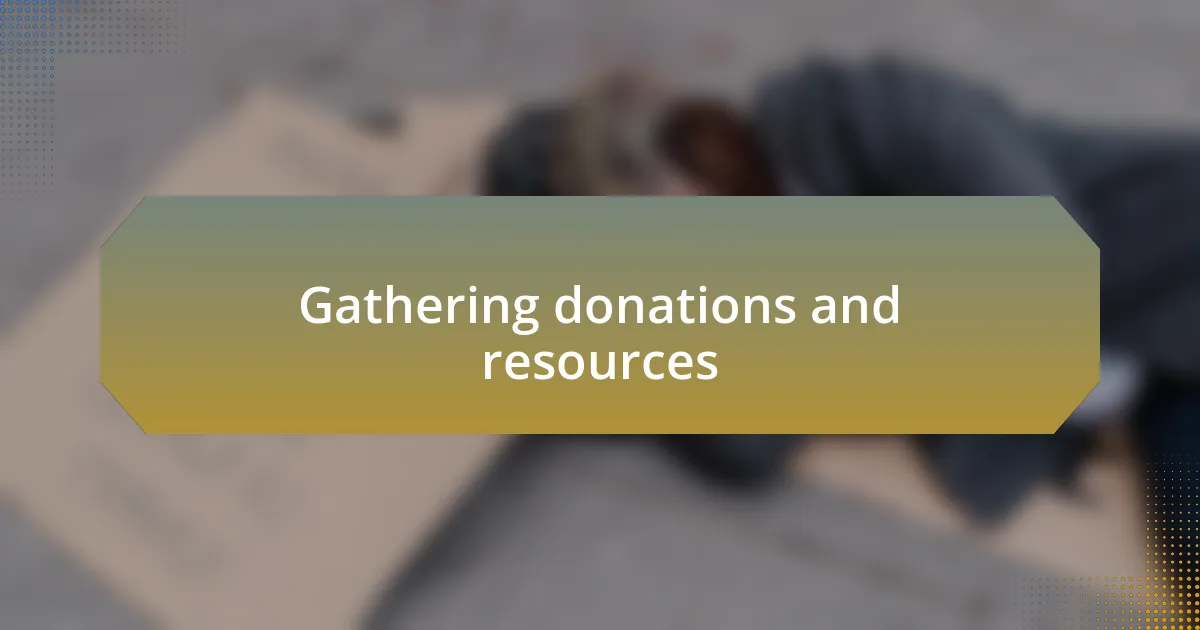 Gathering donations and resources