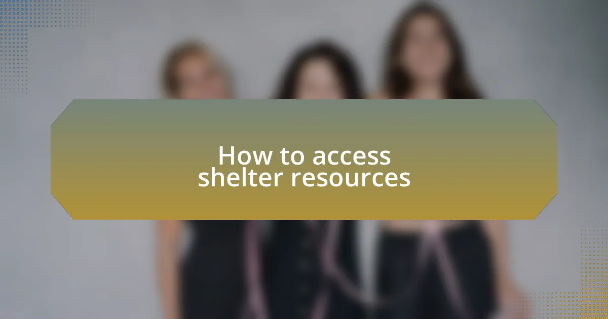 How to access shelter resources