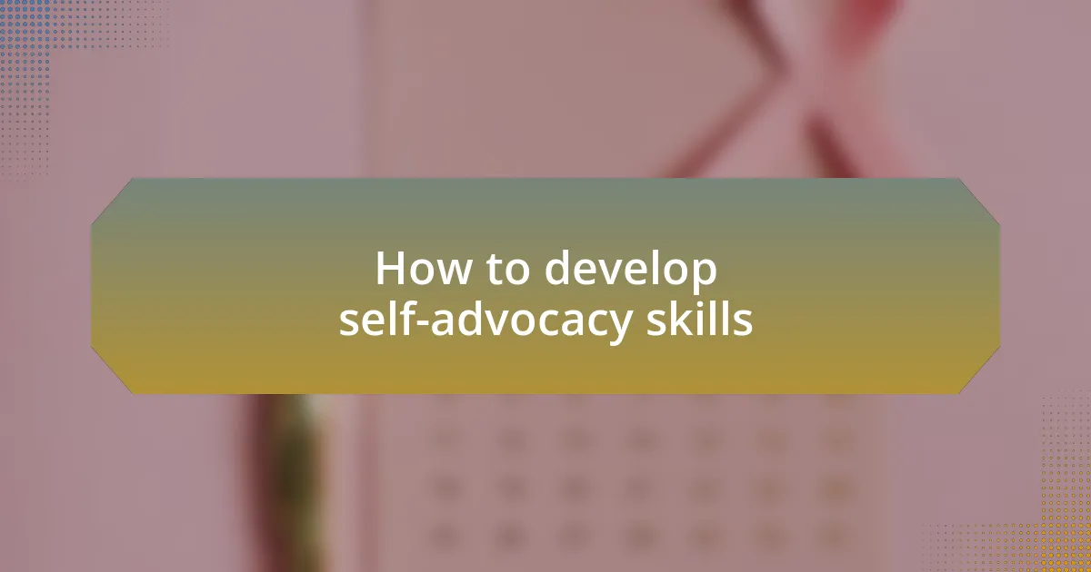 How to develop self-advocacy skills