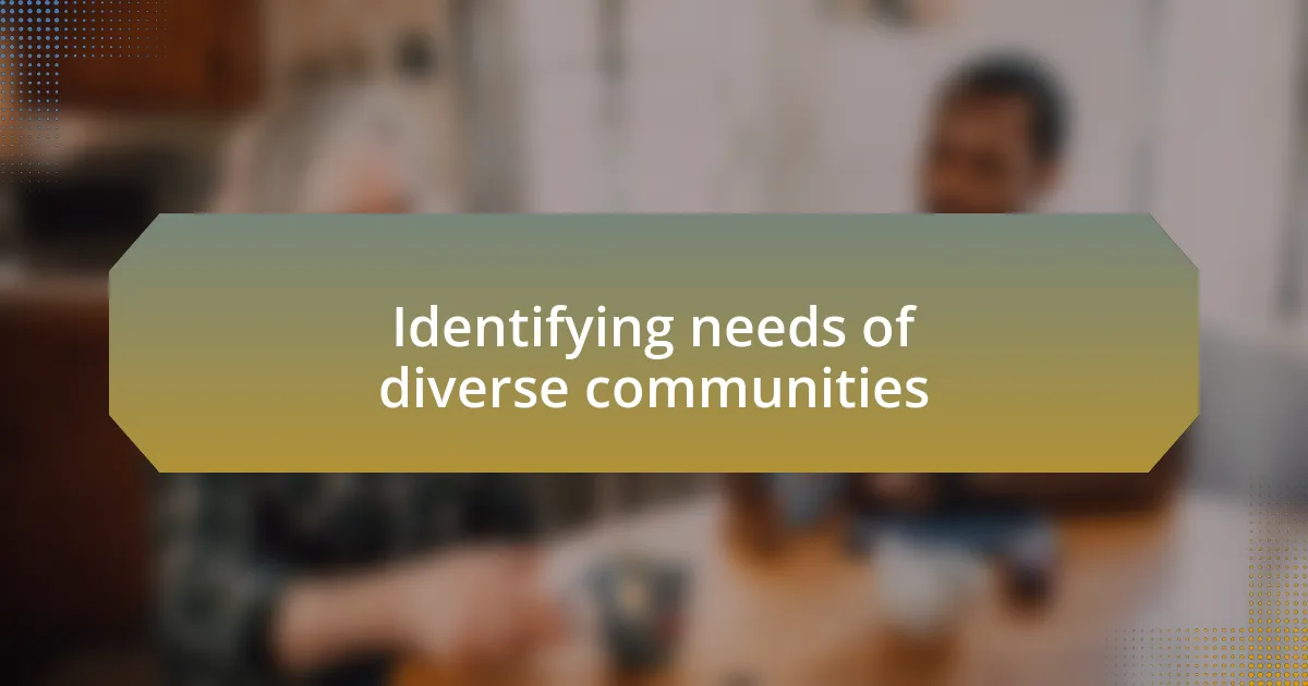 Identifying needs of diverse communities