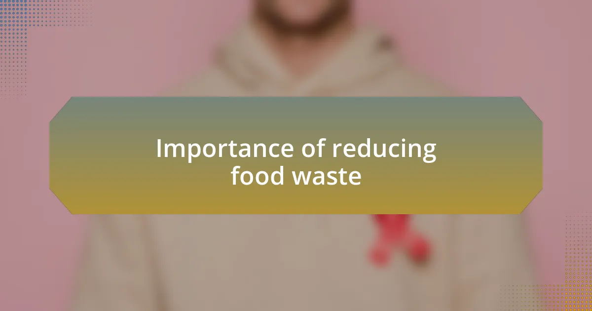Importance of reducing food waste