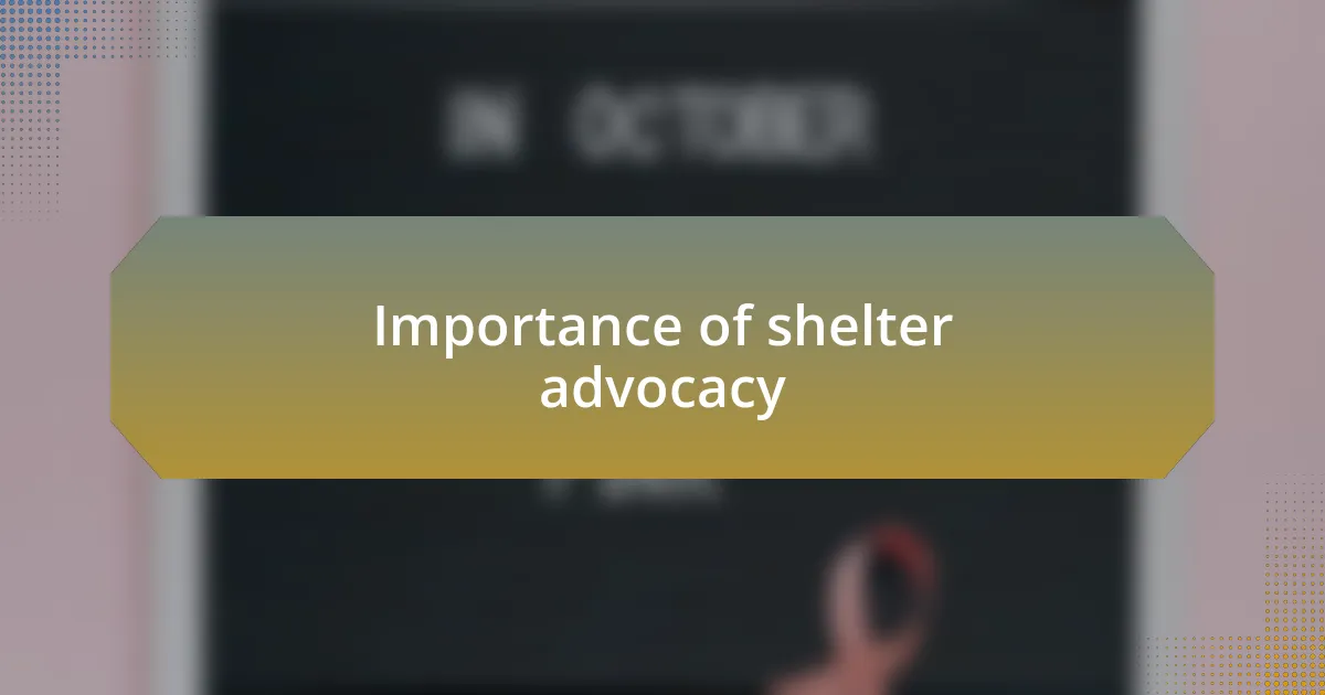 Importance of shelter advocacy
