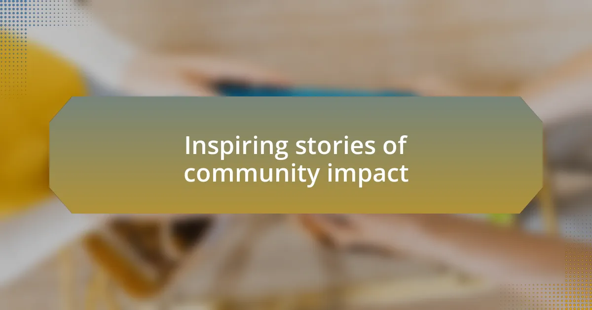 Inspiring stories of community impact