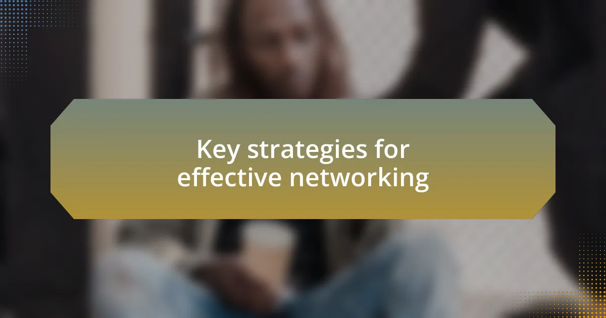 Key strategies for effective networking