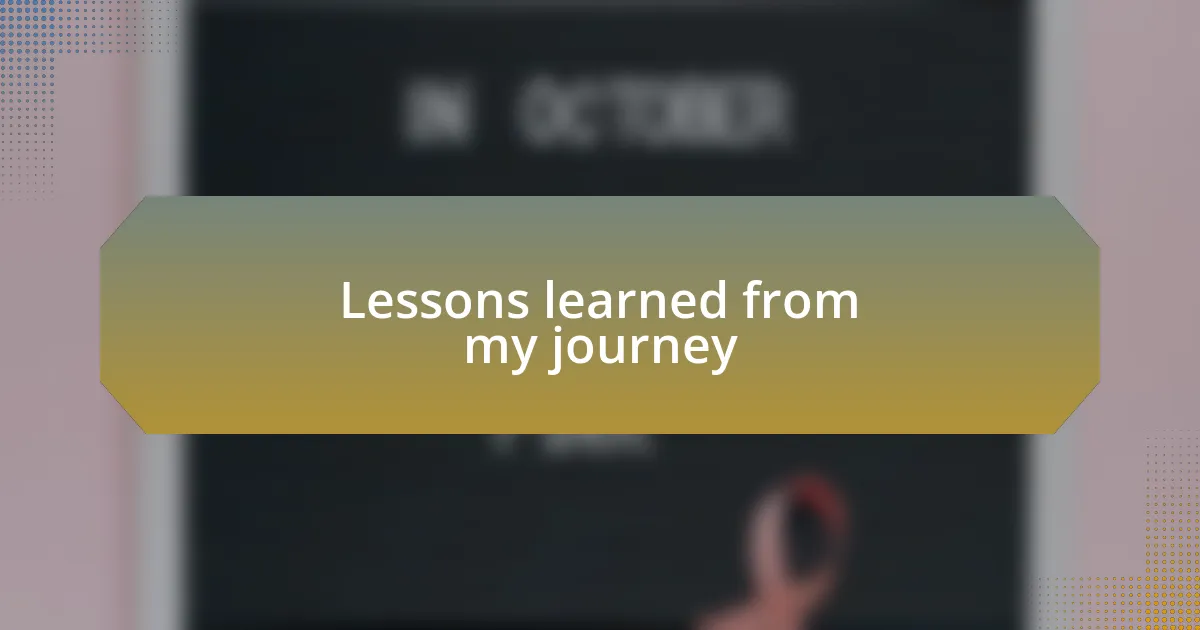 Lessons learned from my journey