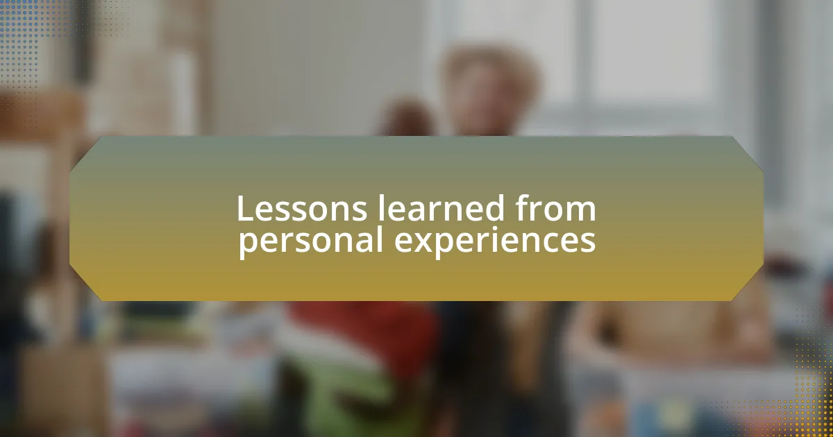 Lessons learned from personal experiences
