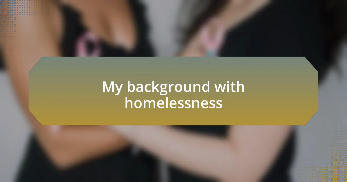 My background with homelessness