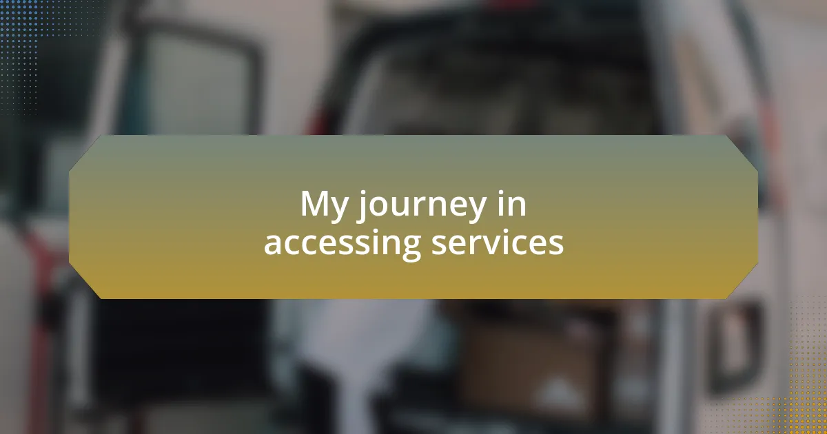 My journey in accessing services