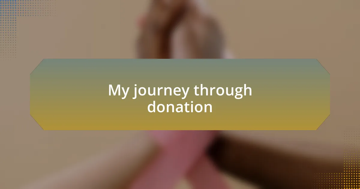 My journey through donation