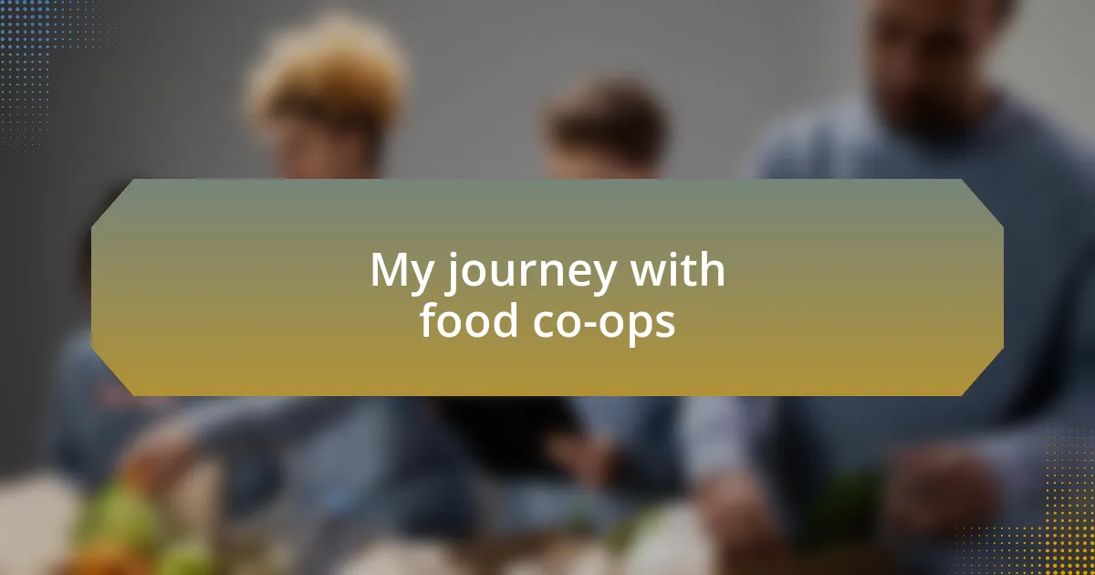 My journey with food co-ops