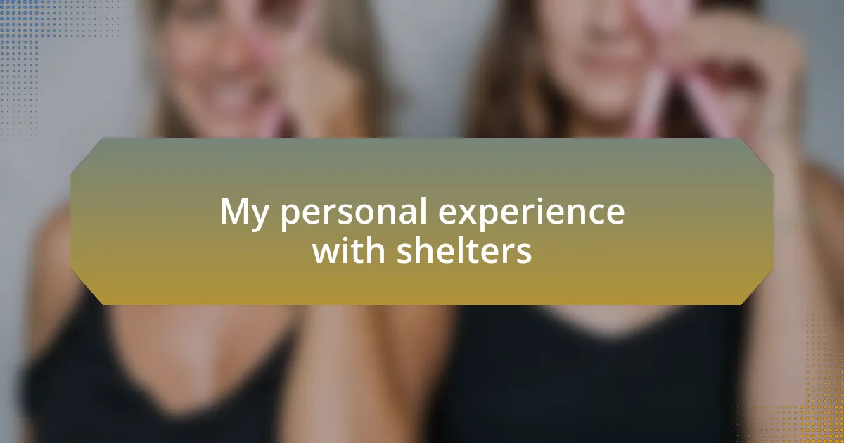 My personal experience with shelters