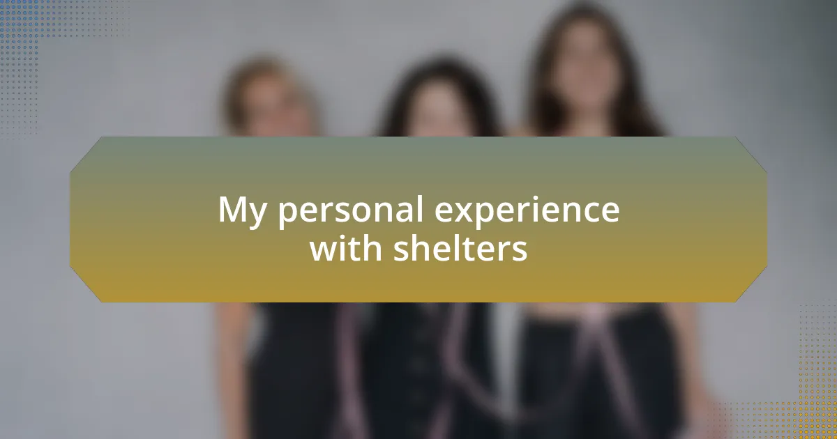 My personal experience with shelters