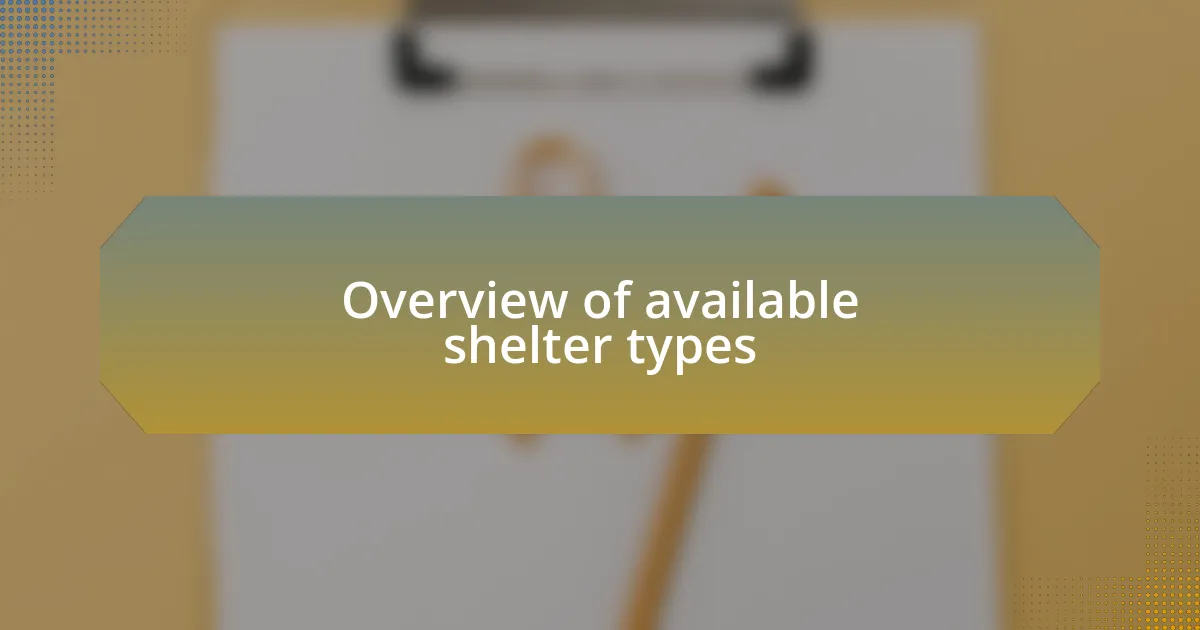 Overview of available shelter types