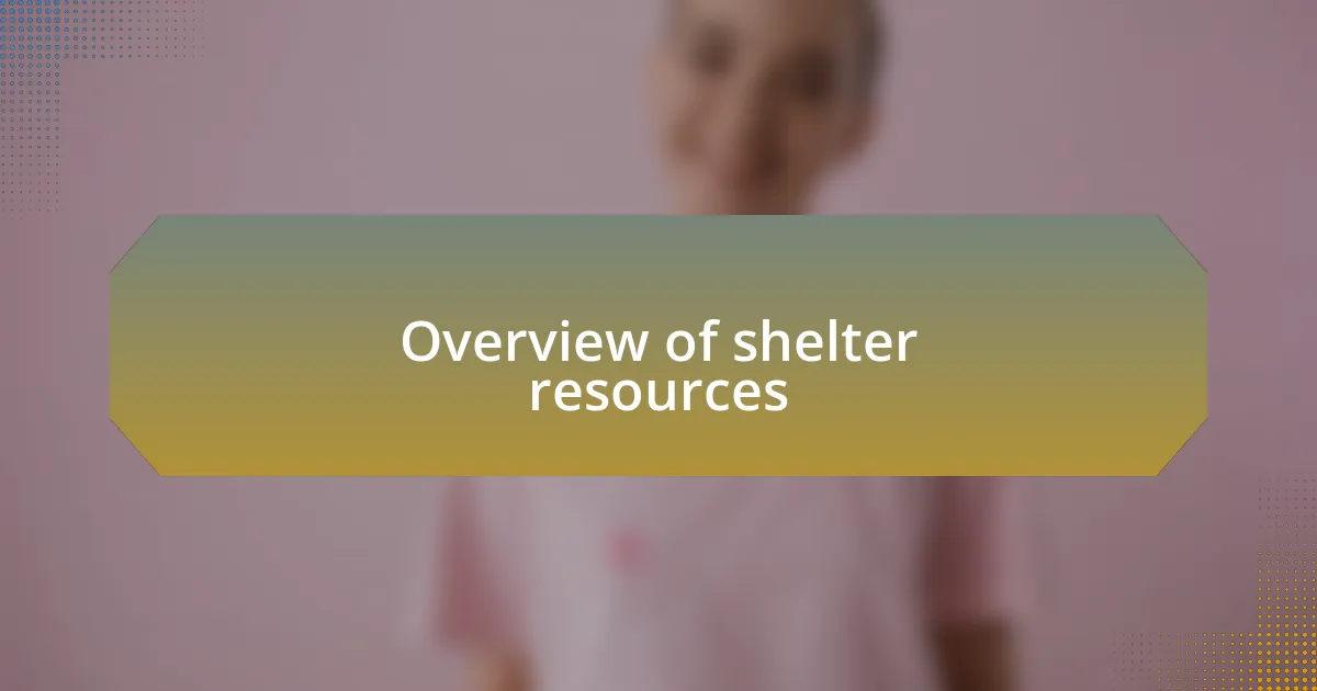 Overview of shelter resources
