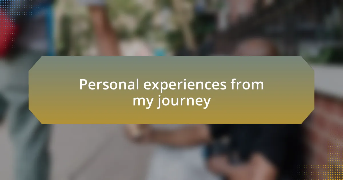 Personal experiences from my journey