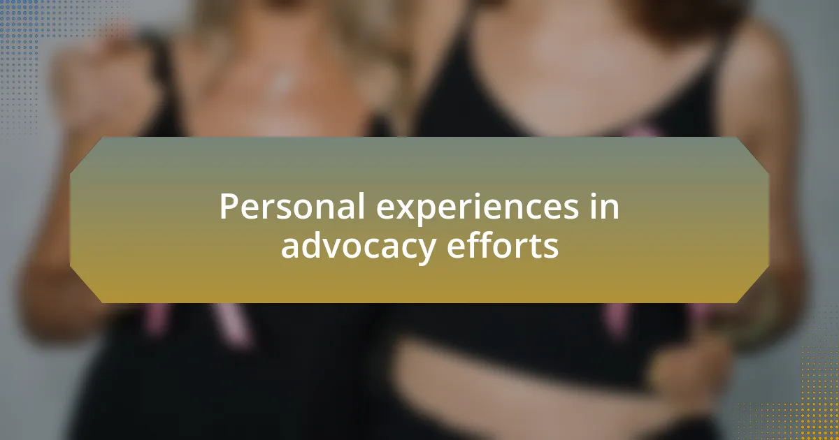 Personal experiences in advocacy efforts