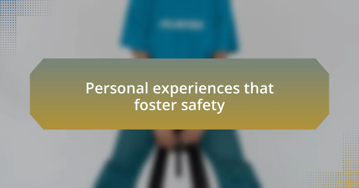Personal experiences that foster safety