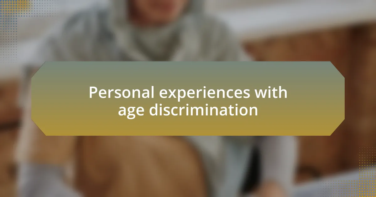Personal experiences with age discrimination