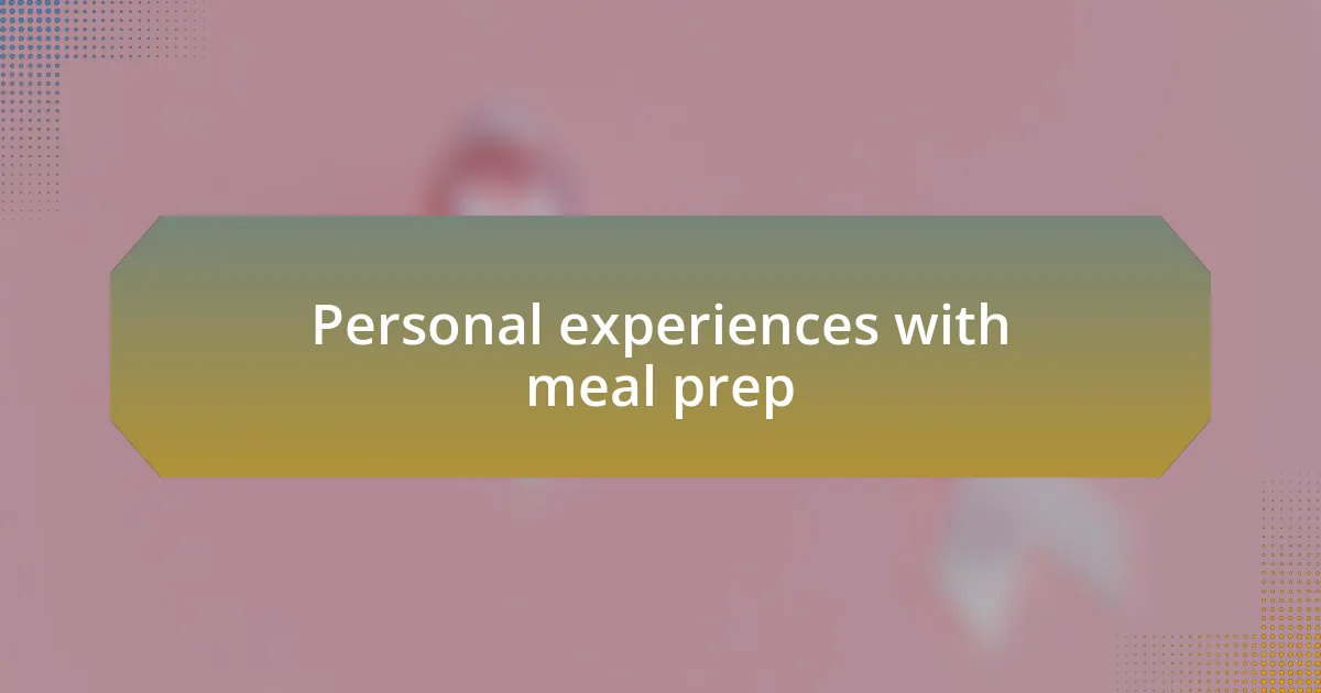 Personal experiences with meal prep