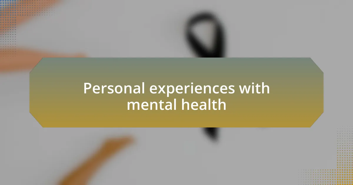 Personal experiences with mental health
