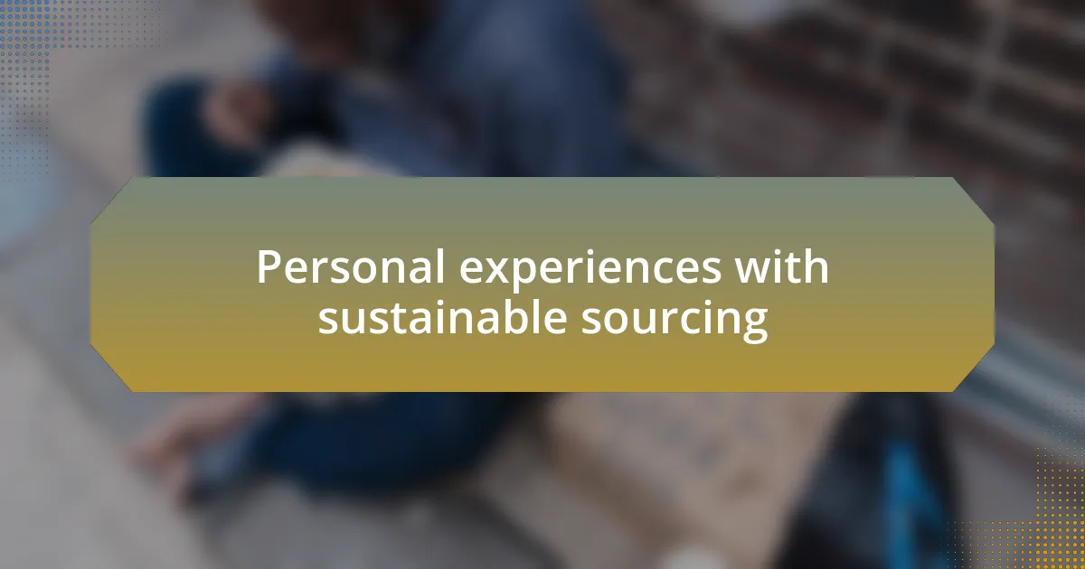 Personal experiences with sustainable sourcing