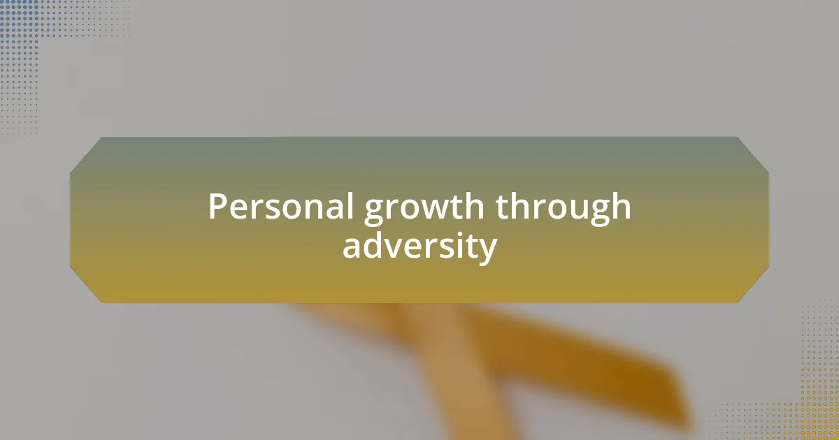 Personal growth through adversity