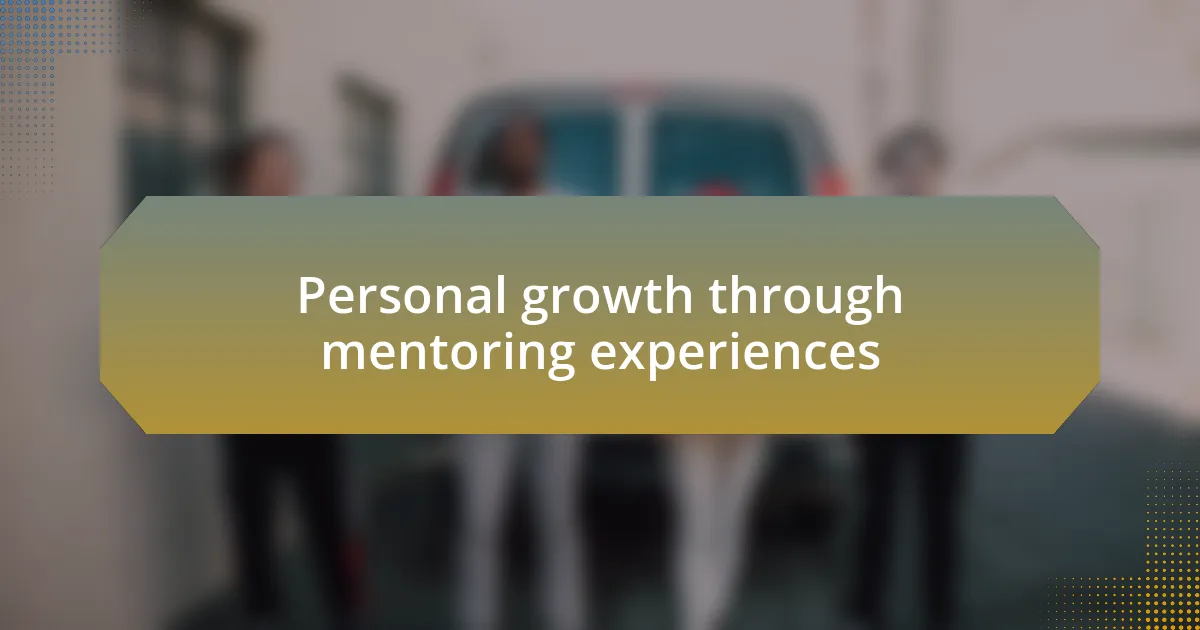 Personal growth through mentoring experiences