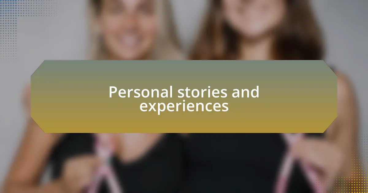 Personal stories and experiences