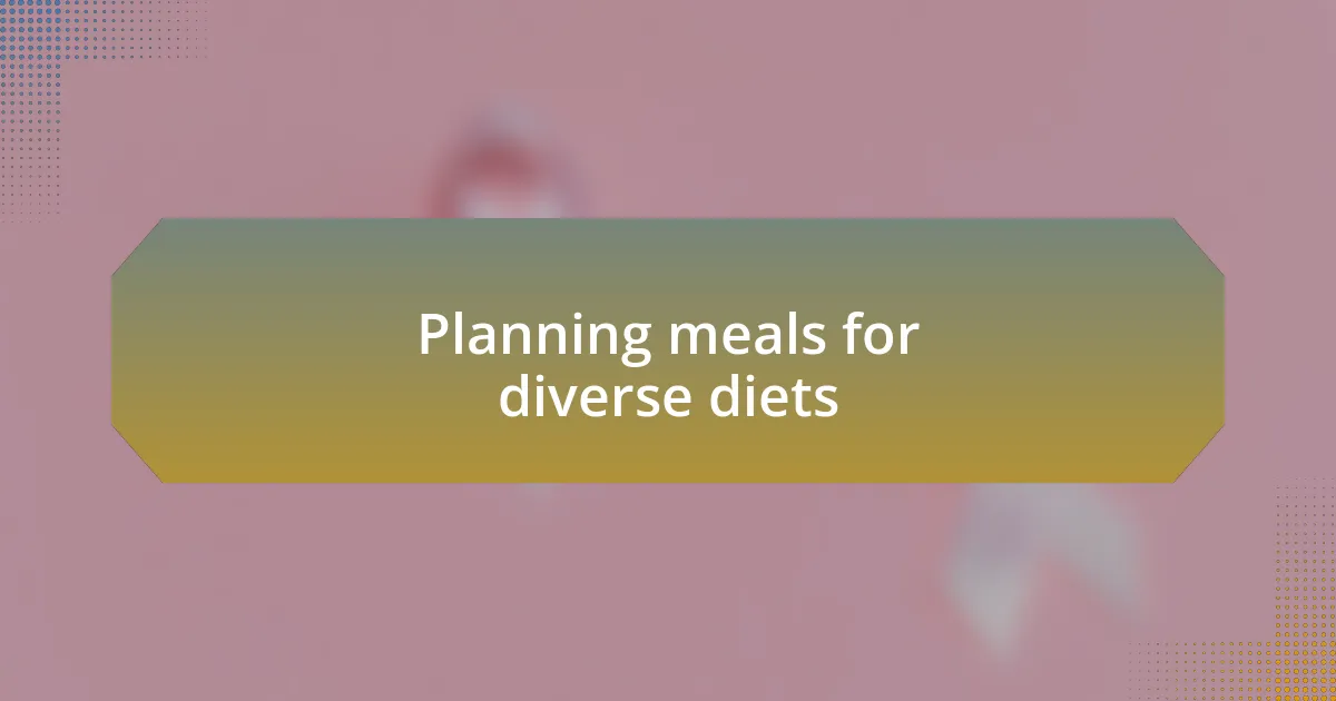 Planning meals for diverse diets