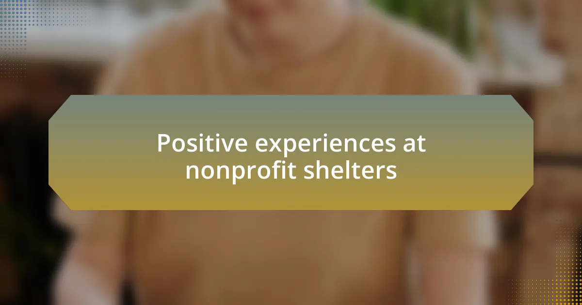 Positive experiences at nonprofit shelters
