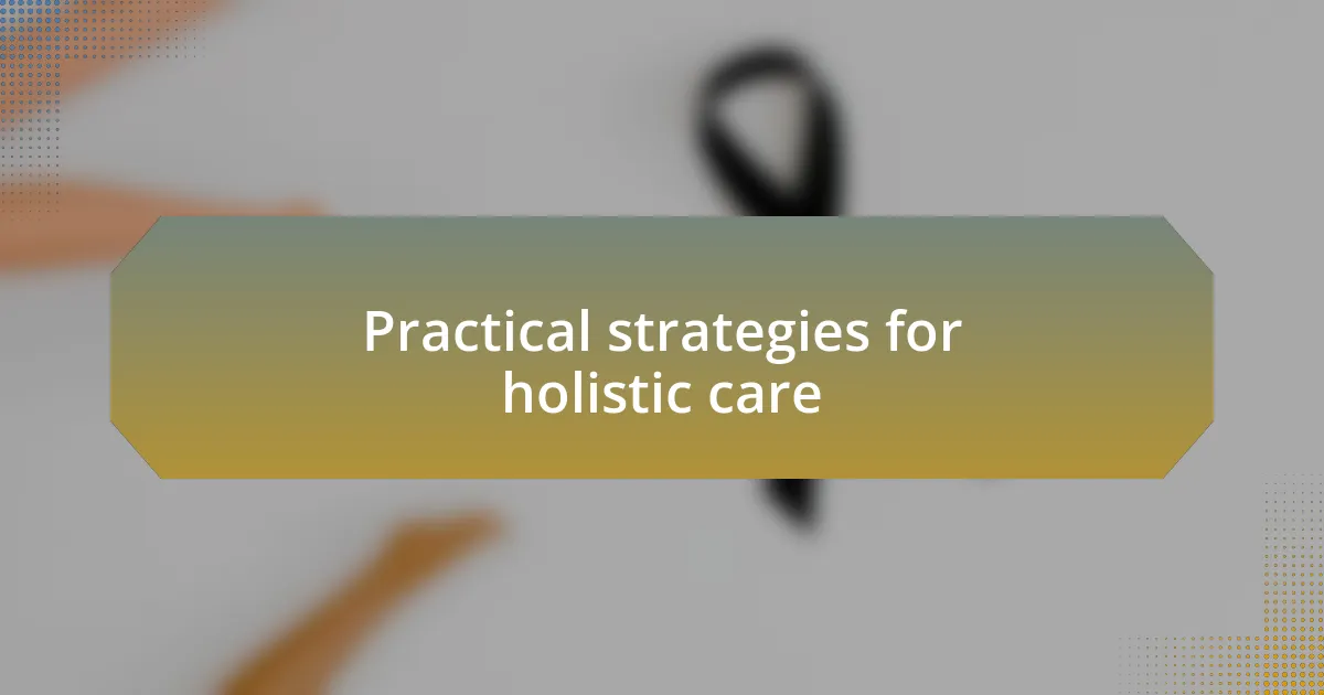 Practical strategies for holistic care