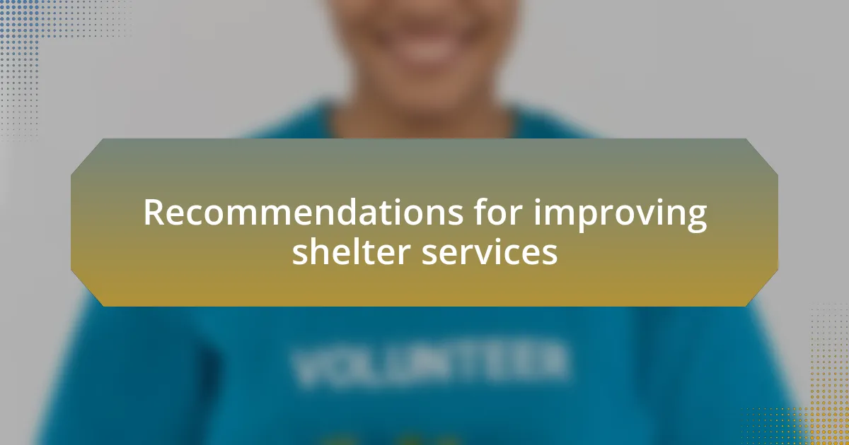 Recommendations for improving shelter services