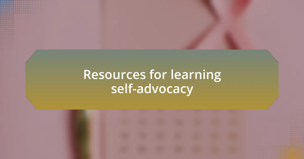 Resources for learning self-advocacy