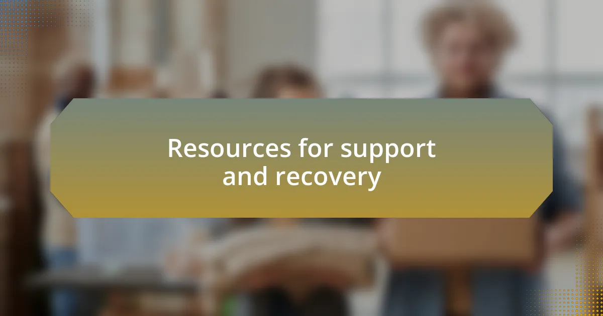 Resources for support and recovery